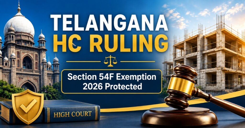 Telangana High Court ruling on Section 54F Exemption 2026
